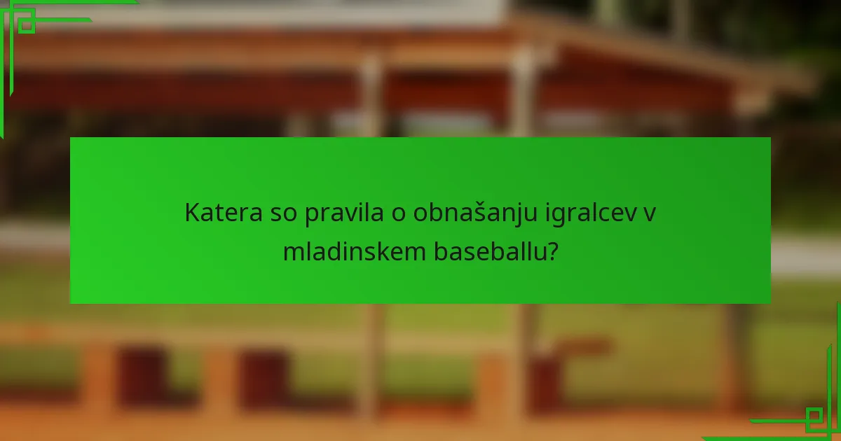Katera so pravila o obnašanju igralcev v mladinskem baseballu?
