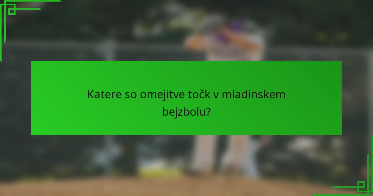 Katere so omejitve točk v mladinskem bejzbolu?