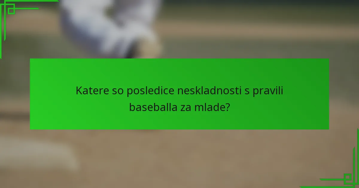 Katere so posledice neskladnosti s pravili baseballa za mlade?