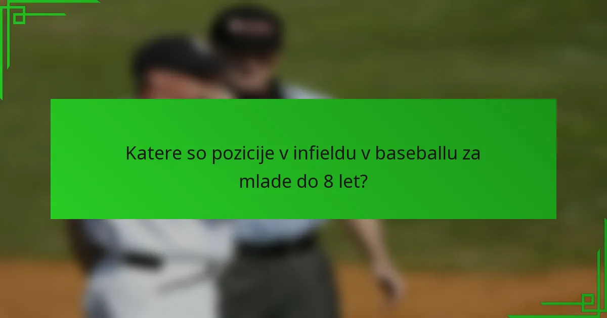 Katere so pozicije v infieldu v baseballu za mlade do 8 let?