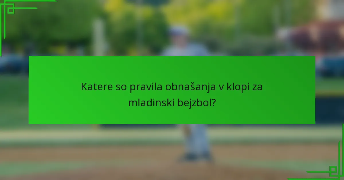 Katere so pravila obnašanja v klopi za mladinski bejzbol?