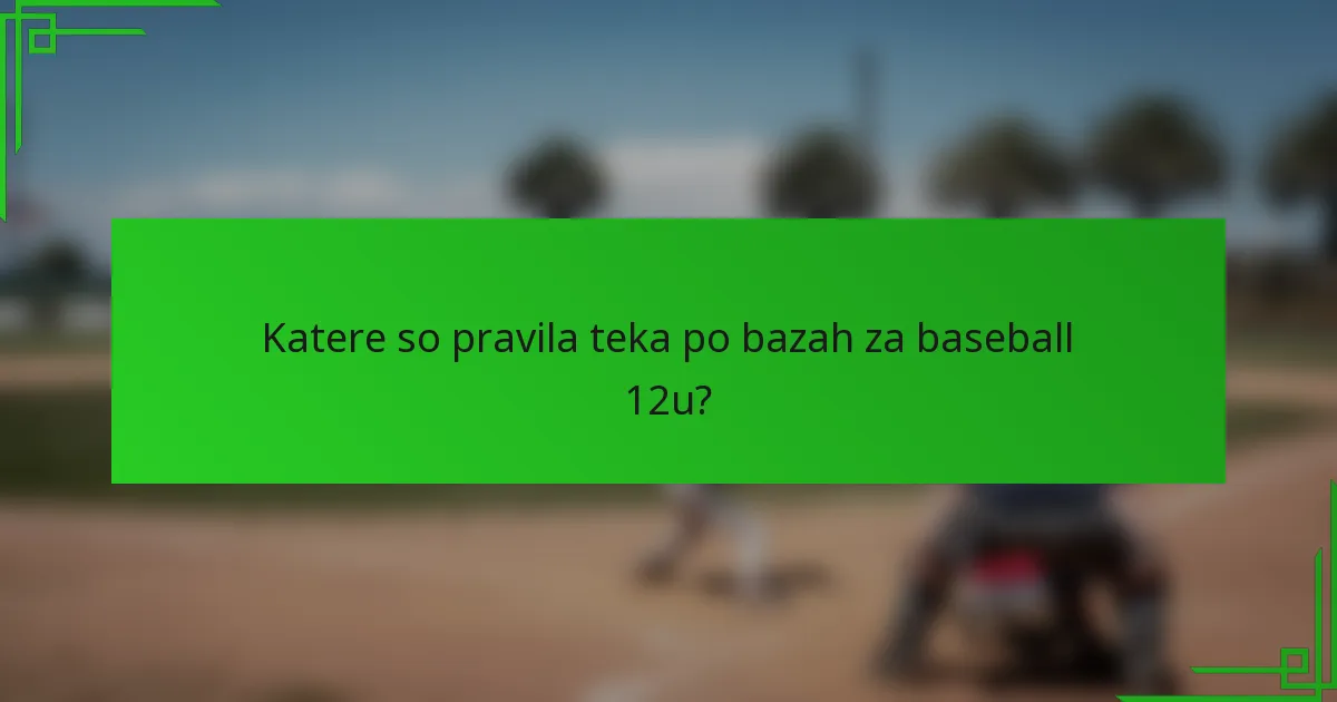 Katere so pravila teka po bazah za baseball 12u?