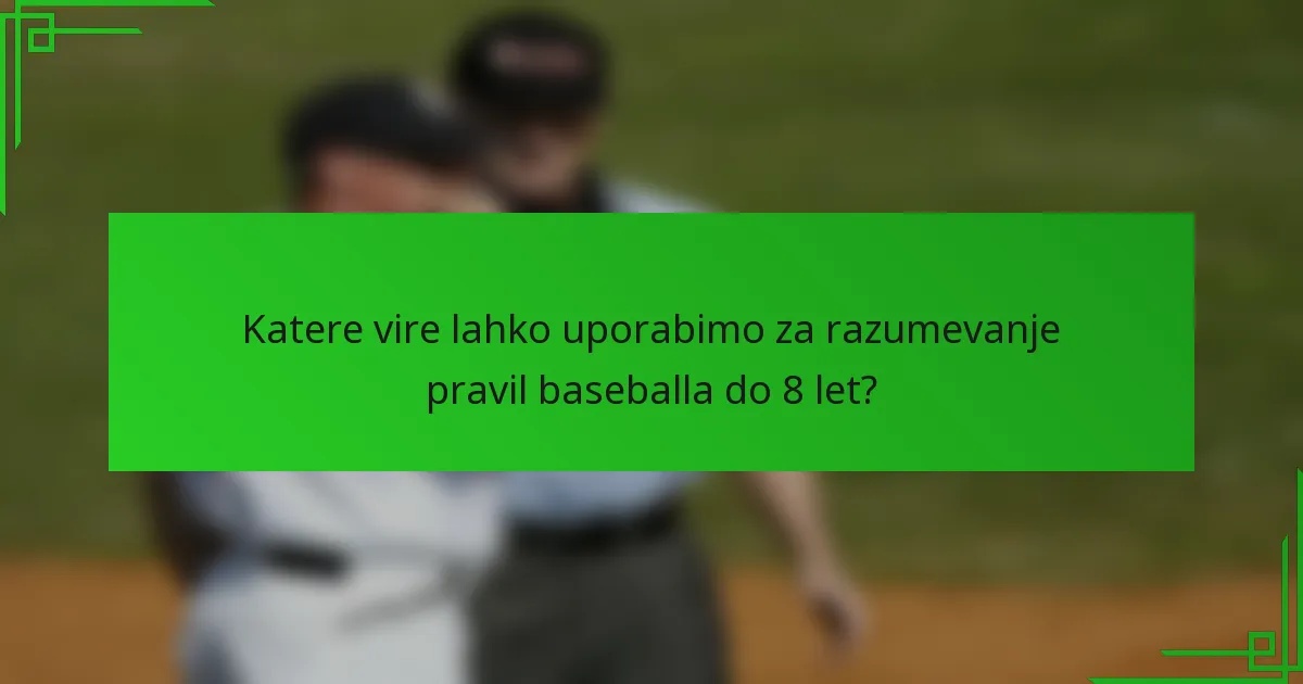 Katere vire lahko uporabimo za razumevanje pravil baseballa do 8 let?