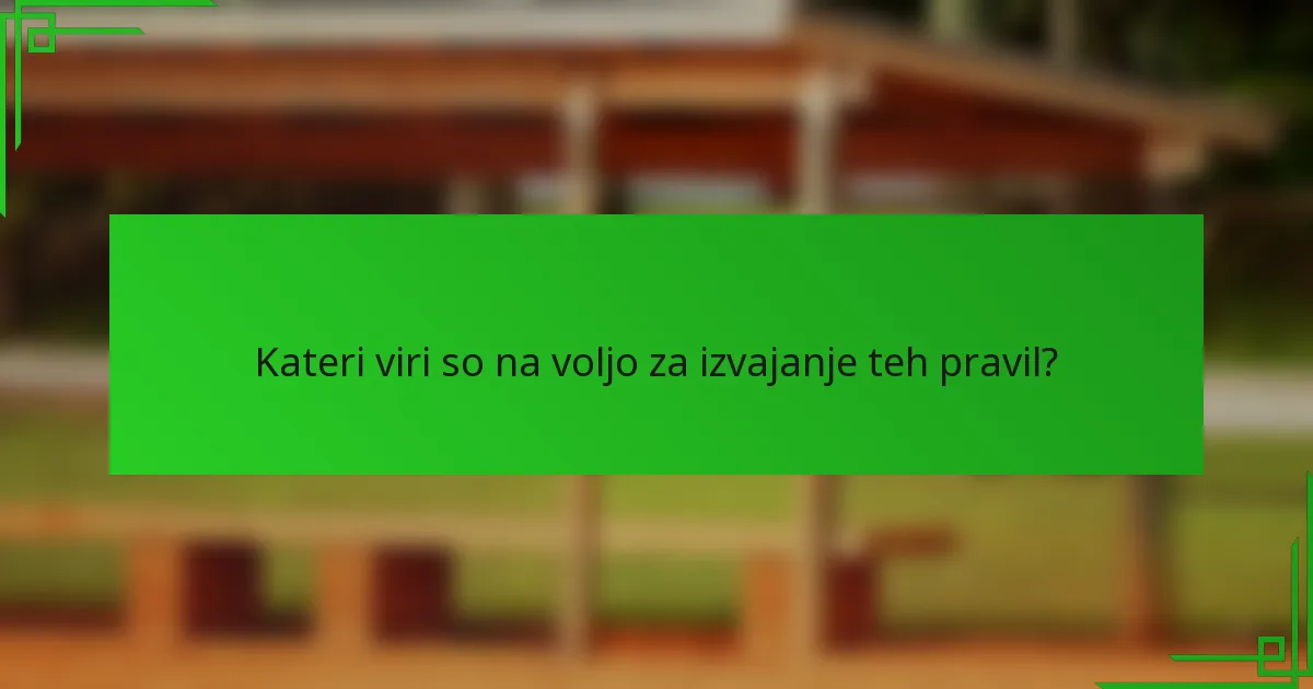 Kateri viri so na voljo za izvajanje teh pravil?